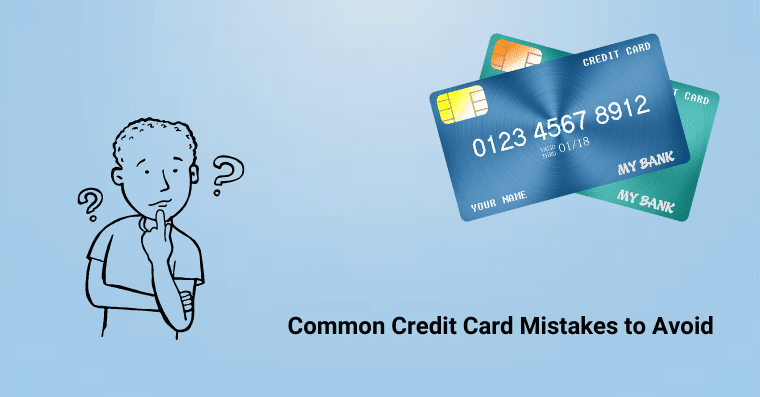 Common Credit Card Mistakes to Avoid