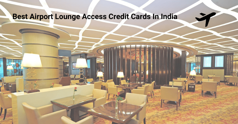 Best Airport Lounge Access Credit Cards In India